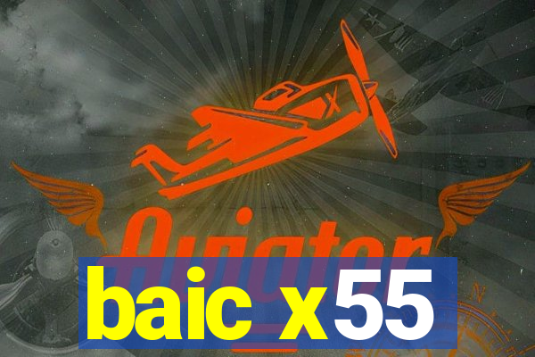 baic x55